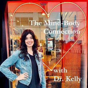 The Mind-Body Connection with Dr. Kelly podcast cover art
